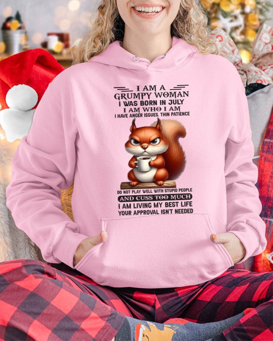 July - I Am A Grumpy Woman I Was Born In January I Am Who I Am - Gift For Women - TLEE07 (SKU09-07-07)