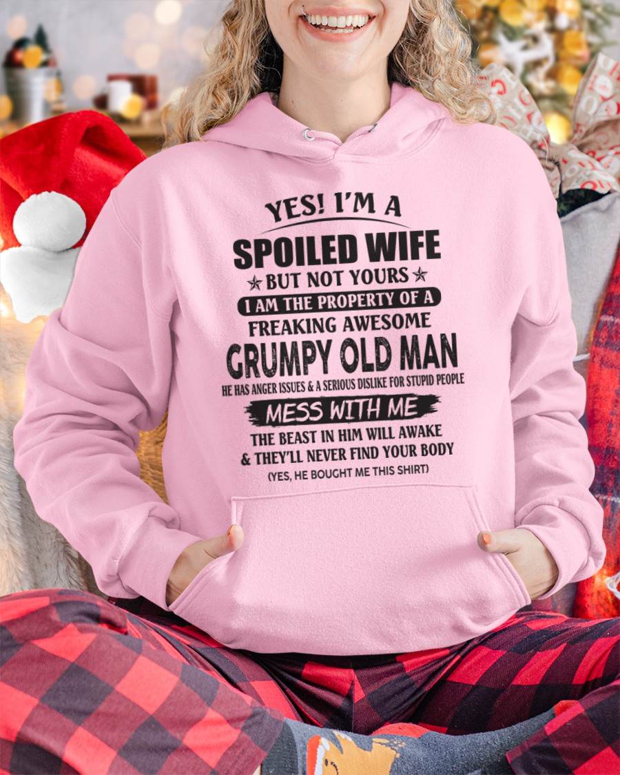 Yes! I'm A Spoiled Wife But Not Yours I Am The Property Of A Freaking Awesome Grumpy Old Man - Gift From Husband - TLEE00 (SKU07-16-00)