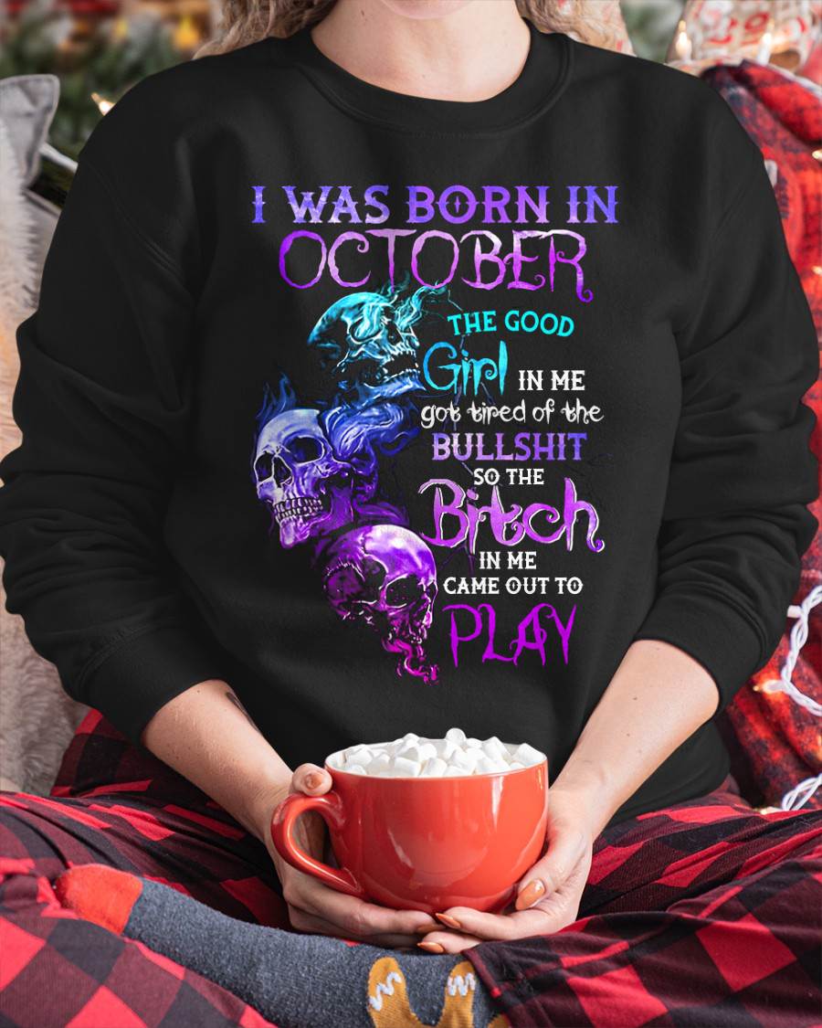 OCTOBER - THE GOOD GIRL IS GONE – THE REAL ONE JUST SHOWED UP - FOR WOMEN - TLEE10 (SKU10-33-10)