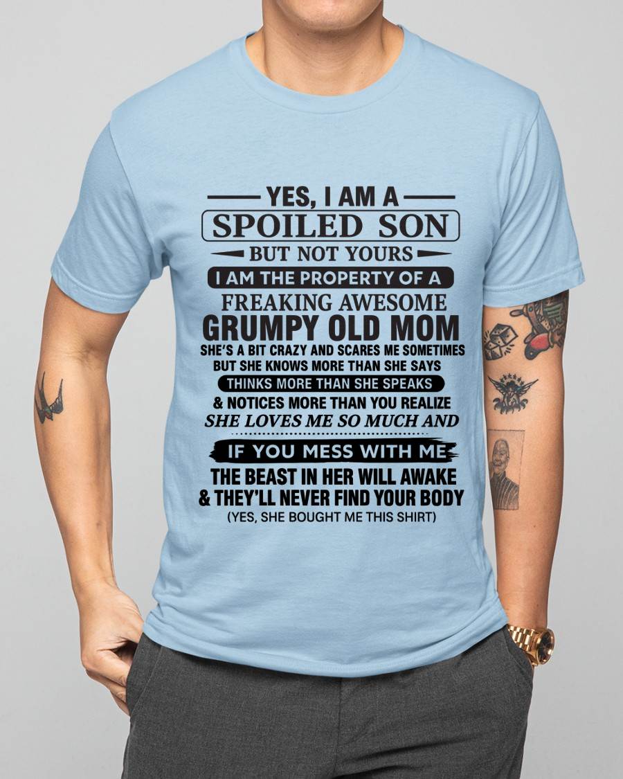 YES, I AM A SPOILED SON BUT NOT YOURS I AM THE PROPERTY OF A FREAKING AWESOME GRUMPY OLD MOM - FROM MOM - TLEE00 (SKU12-202-00)