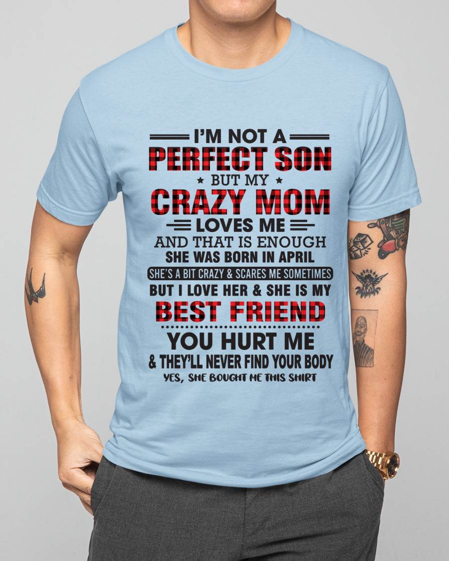 APRIL - I’M NOT A PERFECT SON BUT MY CRAZY MOM LOVES ME AND THAT IS ENOUGH - FROM MOM - TLEE04 (SKU11-97-04)