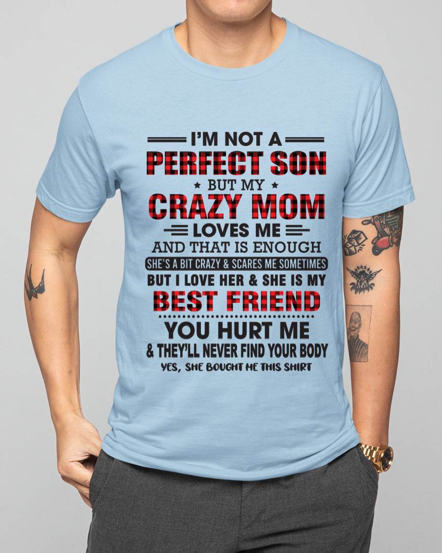 I’M NOT A PERFECT SON BUT MY CRAZY MOM LOVES ME AND THAT IS ENOUGH - FROM MOM - TLEE00 (SKU11-97-00)