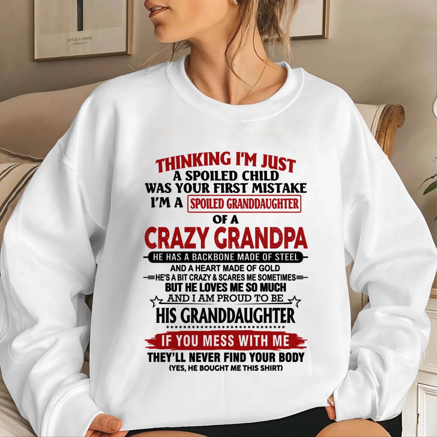 THINKING I’M JUST A SPOILED CHILD WAS YOUR FIRST MISTAKE I’M A SPOILED GRANDDAUGHTER OF A CRAZY GRANDPA - FROM GRANDPA - TLEE00 (SKU12-256-00)