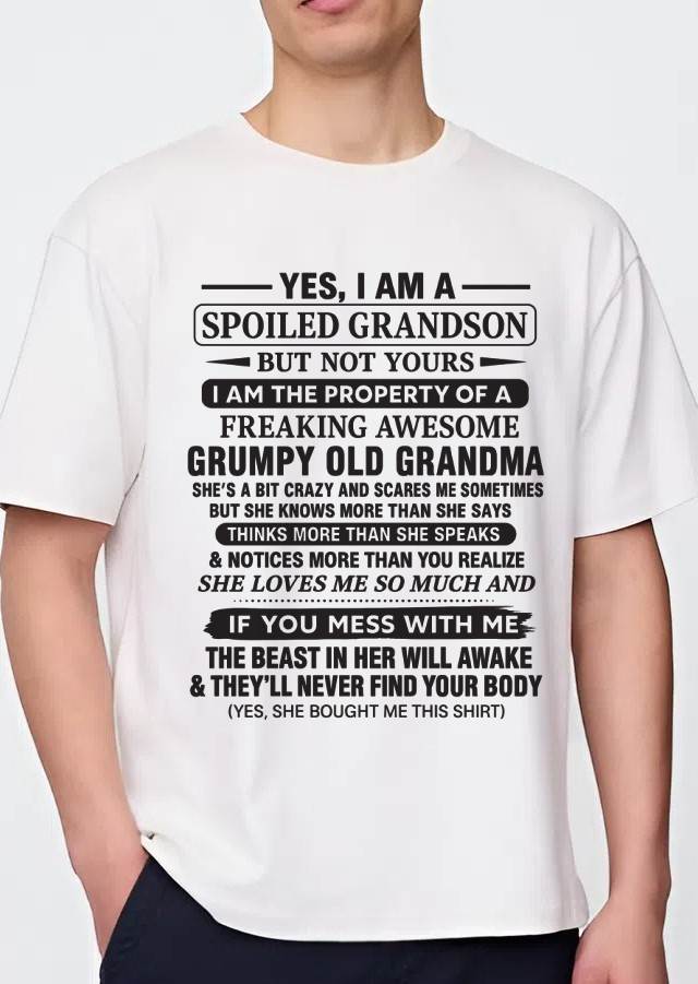 YES, I AM A SPOILED GRANDSON BUT NOT YOURS I AM THE PROPERTY OF A FREAKING AWESOME GRUMPY OLD GRANDMA - FROM GRANDMA - TLEE00 (SKU10-171-00)