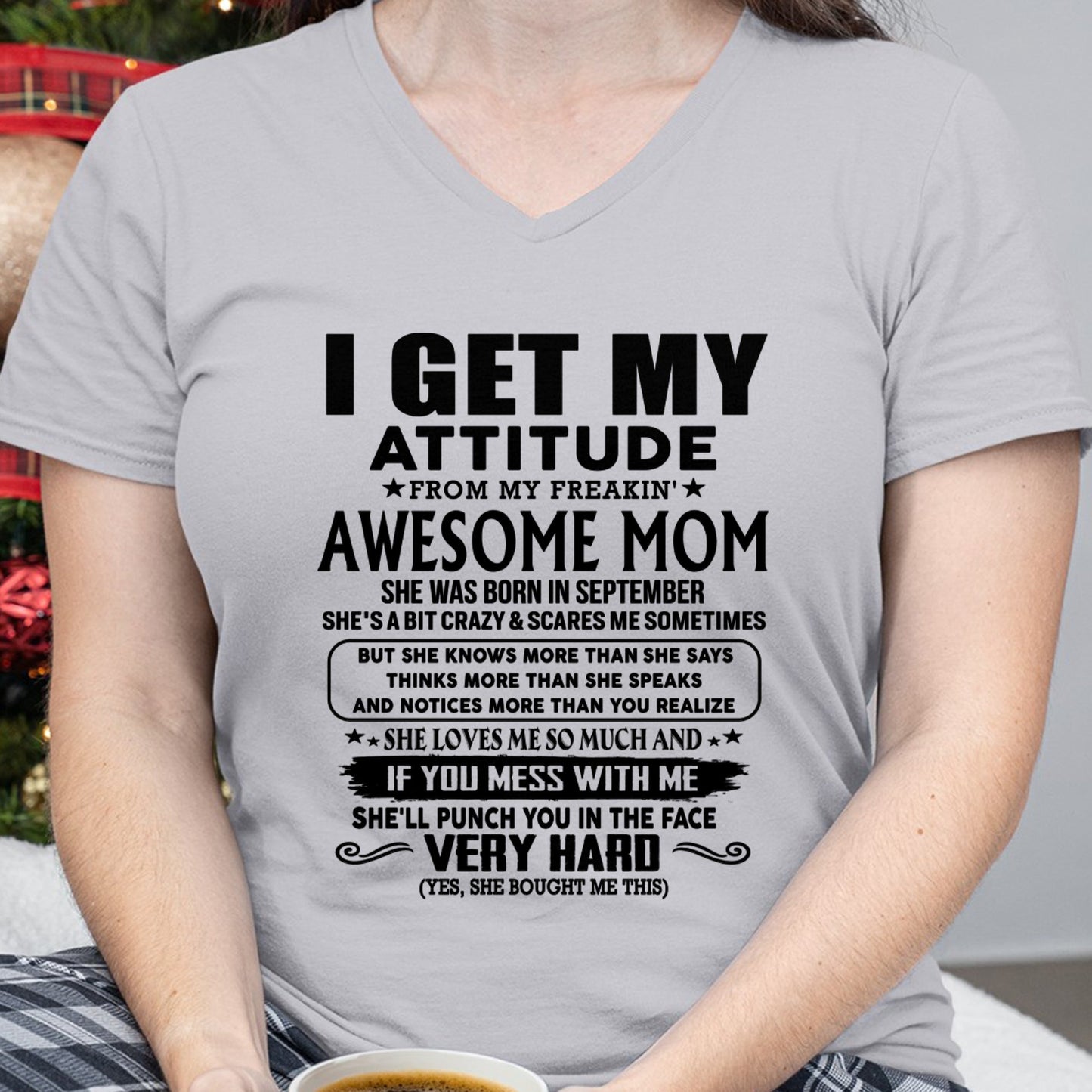 Thanks Mom - I GET MY ATTITUDE FROM MY FREAKIN' AWESOME MOM - Gift for Son and Daughter From Mom - TLEE09 (SKU-TMD-CU-09)