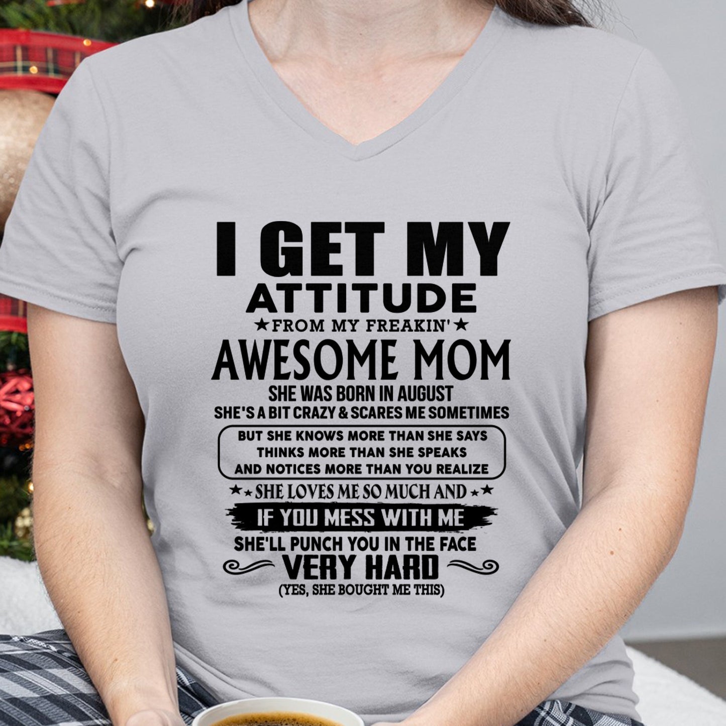 Thanks Mom - I GET MY ATTITUDE FROM MY FREAKIN' AWESOME MOM - Gift for Son and Daughter From Mom - TLEE08 (SKU-TMD-CU-08)