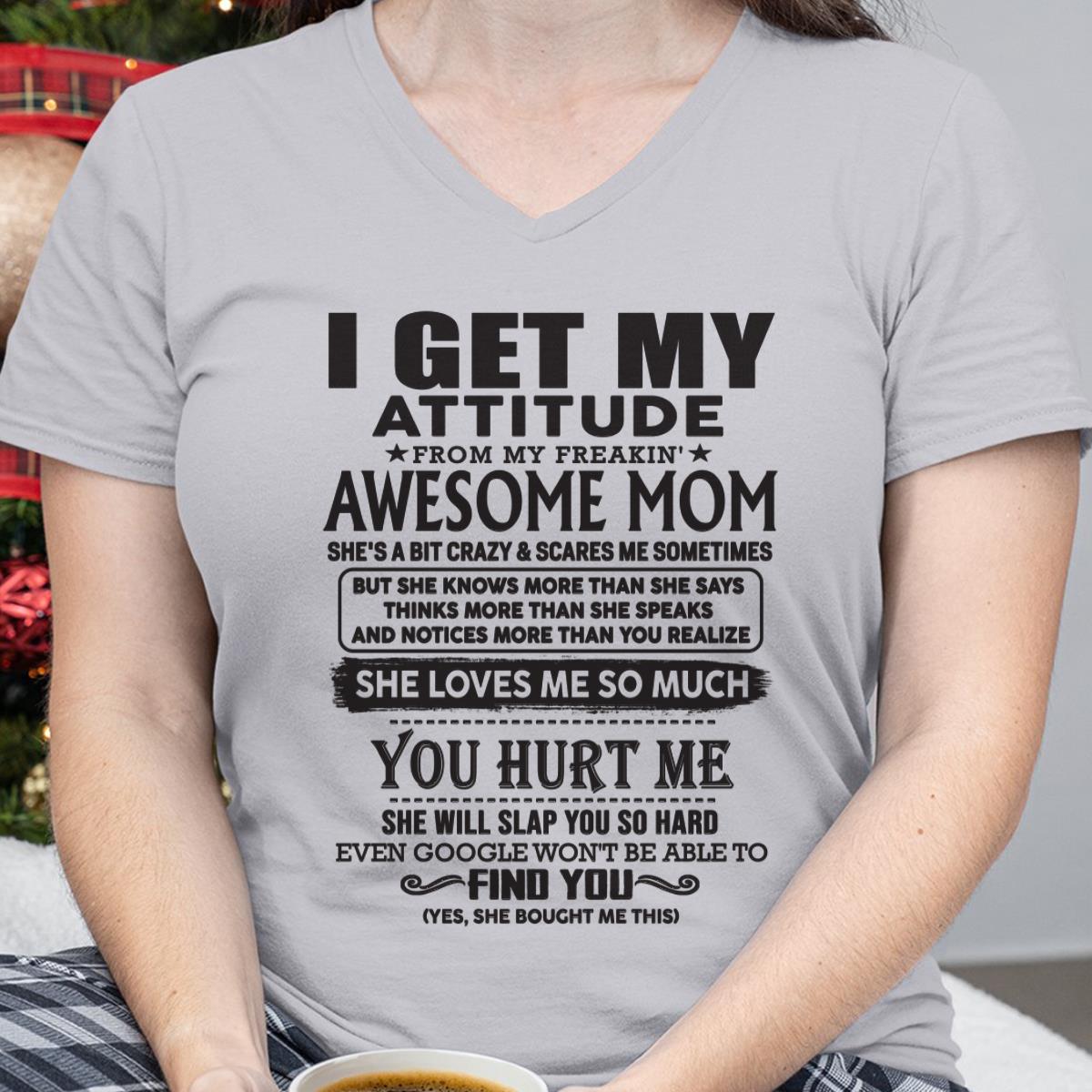 Thanks Mom - I GET MY ATTITUDE FROM MY FREAKIN' AWESOME MOM - Gift for Son and Daughter From Mom - TLEE00 (SKU-TMD-00)