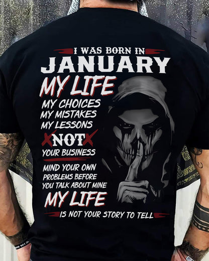 January - I Was Born In January My Life My Choices My Mistakes My Lessons - Gift For Man - TLEE01 (SKU08-36-01)