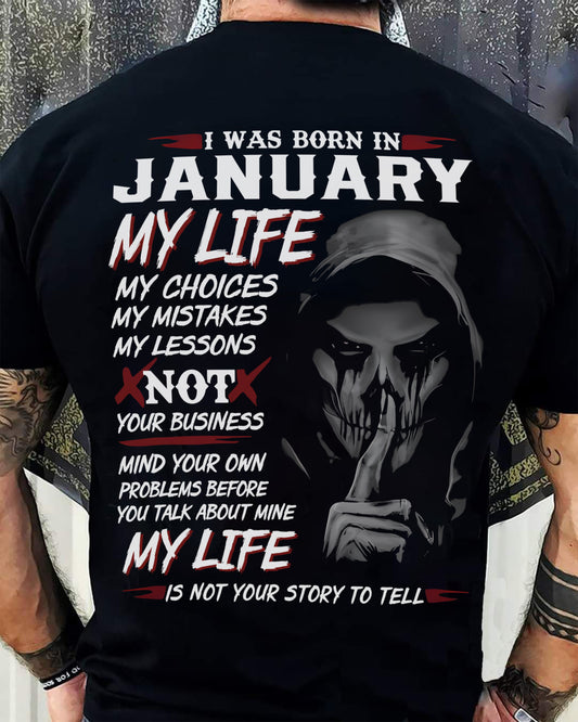 January - I Was Born In January My Life My Choices My Mistakes My Lessons - Gift For Man - TLEE01 (SKU08-36-01)