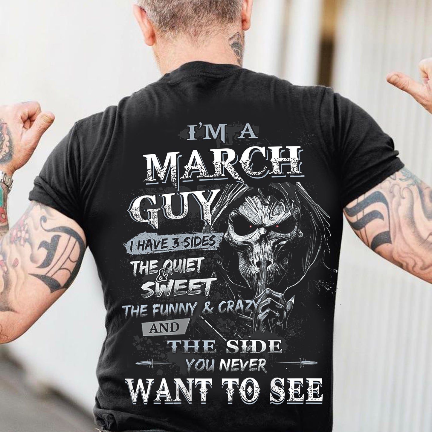 March - I'm An March Guy I Have 3 Sides The Quiet & The Funny & Crazy And The Side You Never Want To See - Gift For Man - TLEE03 (SKU07-60-03)