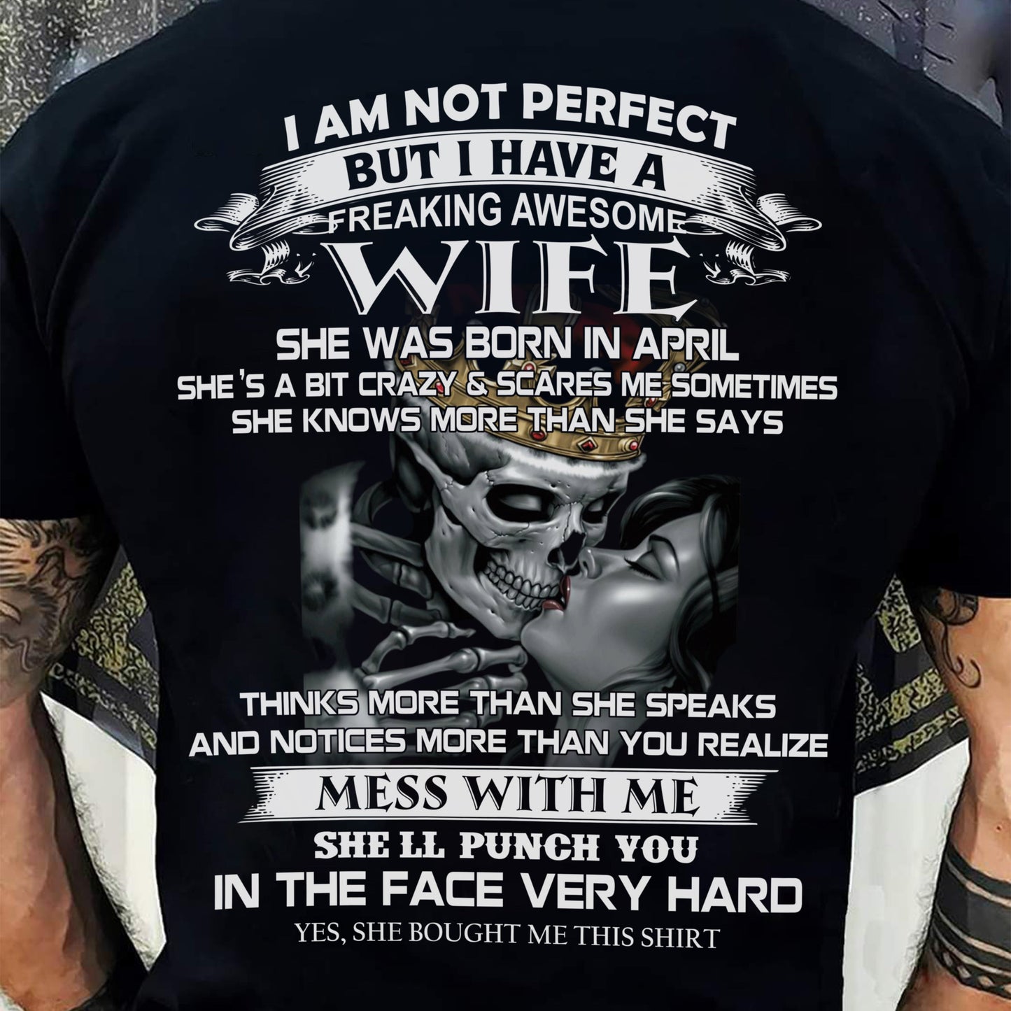 April - I Am Not Perfect But I Have A Freaking Awesome Wife - Gift For Husband From Wife - TLEE04 (SKU06-34-04)