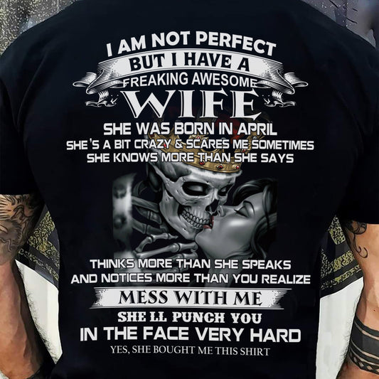 April - I Am Not Perfect But I Have A Freaking Awesome Wife - Gift For Husband From Wife - TLEE04 (SKU06-34-04)