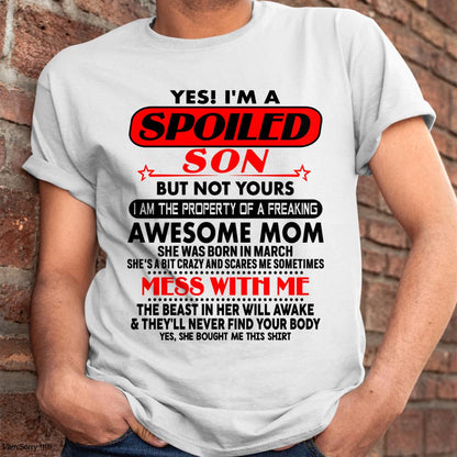 March - I am Spoiled Son - Gift For Son From Mom - TLEE03 - (SKU-T1206MS-03)