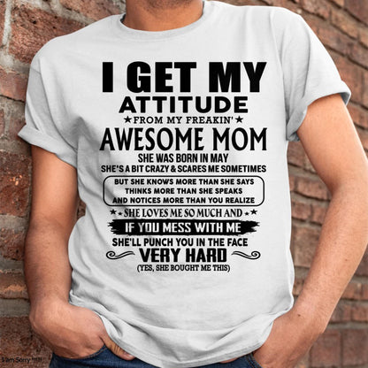 May - Thanks Mom - I GET MY ATTITUDE FROM MY FREAKIN' AWESOME MOM - Gift for Son and Daughter From Mom - TLEE05 (SKU-TMD-CU-05)