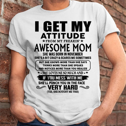 November - Thanks Mom - I GET MY ATTITUDE FROM MY FREAKIN' AWESOME MOM - Gift for Son and Daughter From Mom - TLEE11 (SKU-TMD-CU-11)