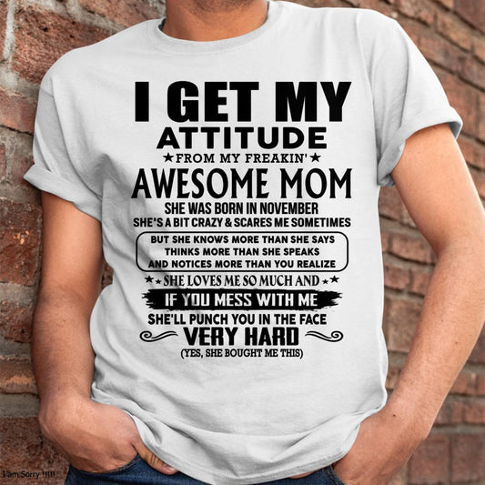 November - Thanks Mom - I GET MY ATTITUDE FROM MY FREAKIN' AWESOME MOM - Gift for Son and Daughter From Mom - TLEE11 (SKU-TMD-CU-11)