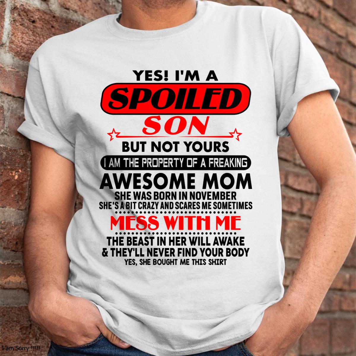 November - I am Spoiled Son - Gift For Son From Mom - TLEE11 - (SKU-T1206MS-11)