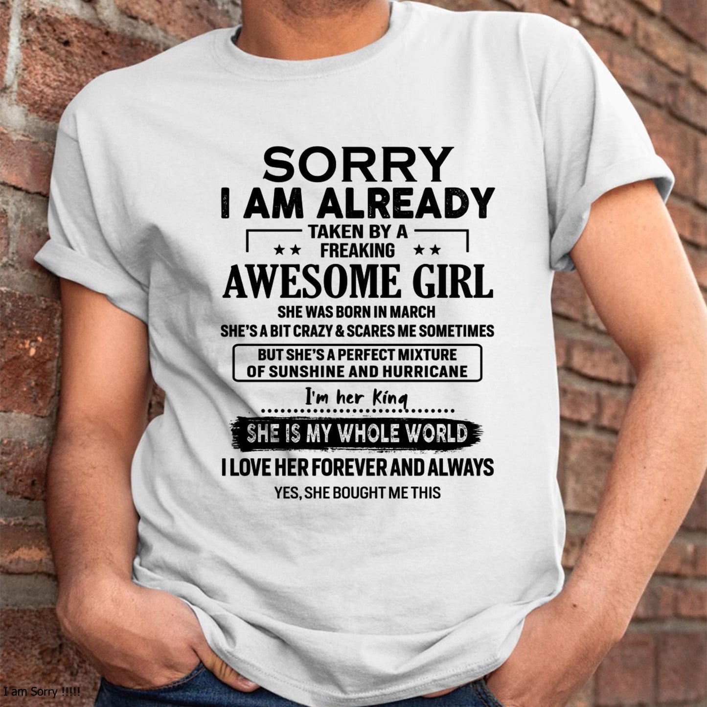 March - Sorry I Am Already Taken By A Freaking Awesome Girl - Gift For Husband From Wife - TLEE03 (SKU-TSRGIRL-03)