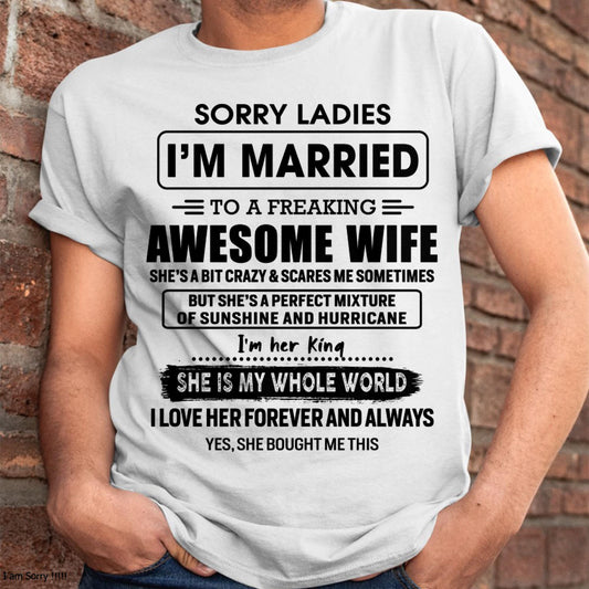 Sorry Ladies I Am Married To A Freaking Awesome Wife - Gift For Husband From Wife - TLEE00 (SKU-TWIFE-00)
