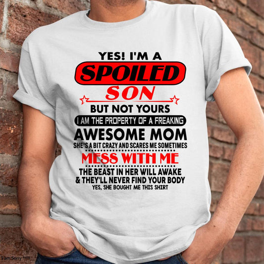 I am Spoiled Son - Gift For Son From Mom - TLEE00 - (SKU-T1206MS-00)