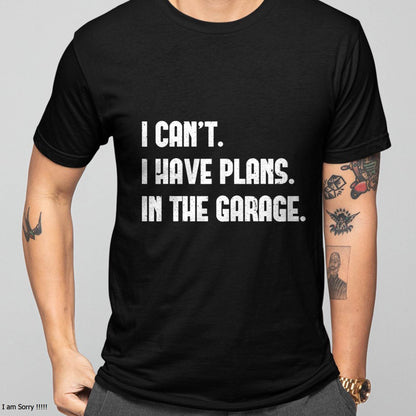 I Can’t. I Have Plans. In The Garage. - Gift For Mechanic - TLEE (SKUM08-D02)