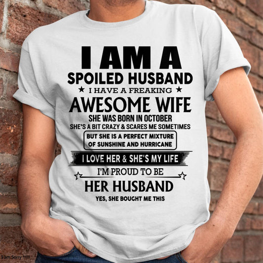 October - I Am A Spoiled Husband I Have A Freaking Awesome Wife - Gift For Husband From Wife - TLEE10 (SKU-HUS-TS-10)