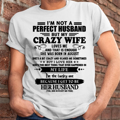 I Am Not A Perfect Husband But My Crazy Wife Love Me And That Is Enough - Gift For Husband From Wife - TLEE08 (SKU-QHUSBAND-08)