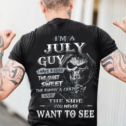 July - I'm An July Guy I Have 3 Sides The Quiet & The Funny & Crazy And The Side You Never Want To See - Gift For Man - TLEE07 (SKU07-60-07)