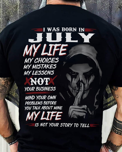 July - I Was Born In July My Life My Choices My Mistakes My Lessons - Gift For Man - TLEE07 (SKU08-36-07)