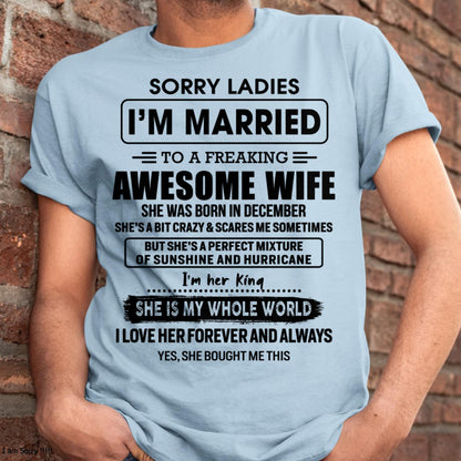 December - Sorry Ladies I Am Married To A Freaking Awesome Wife - Gift For Husband From Wife - TLEE12 (SKU-TWIFE-12)
