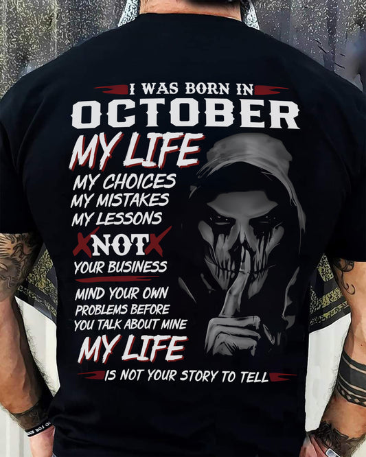October - I Was Born In October My Life My Choices My Mistakes My Lessons - Gift For Man - TLEE10 (SKU08-36-10)
