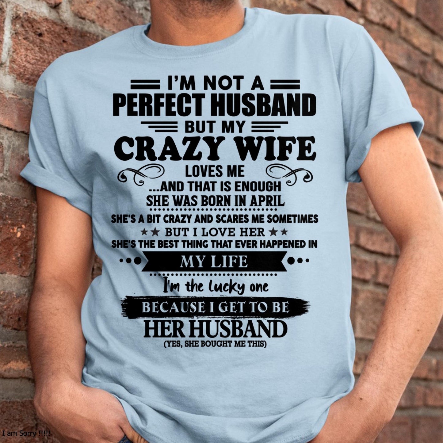 April - I Am Not A Perfect Husband But My Crazy Wife Love Me And That Is Enough - Gift For Husband From Wife - TLEE04 (SKU-QHUSBAND-04)