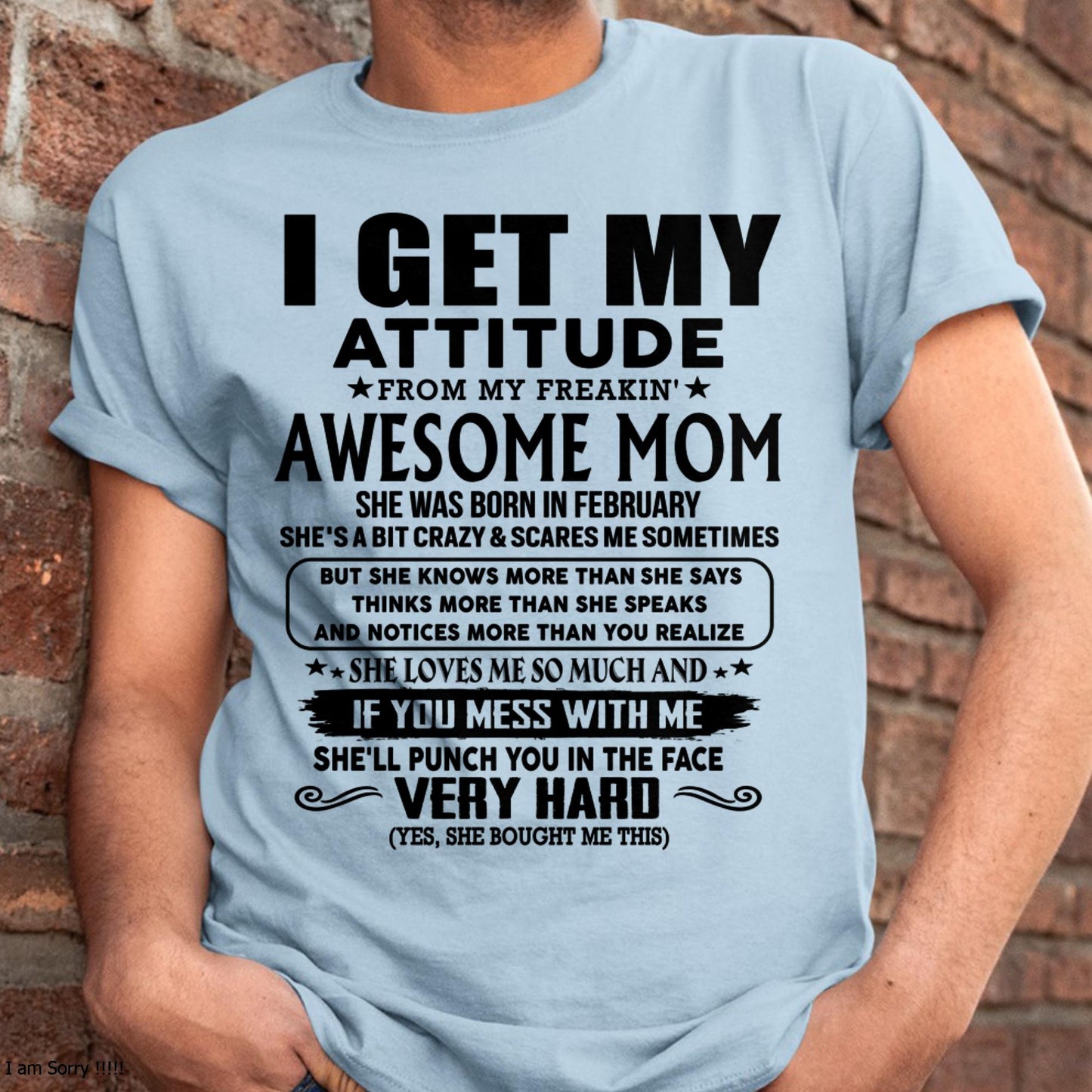 February - Thanks Mom - I GET MY ATTITUDE FROM MY FREAKIN' AWESOME MOM - Gift for Son and Daughter From Mom - TLEE02 (SKU-TMD-CU-02)