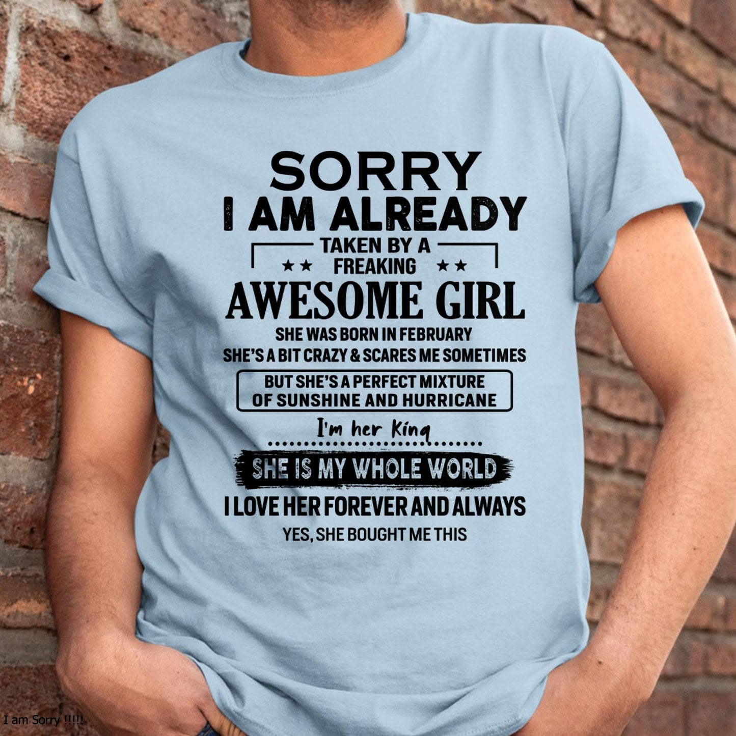 February - Sorry I Am Already Taken By A Freaking Awesome Girl - Gift For Husband From Wife - TLEE02 (SKU-TSRGIRL-02)