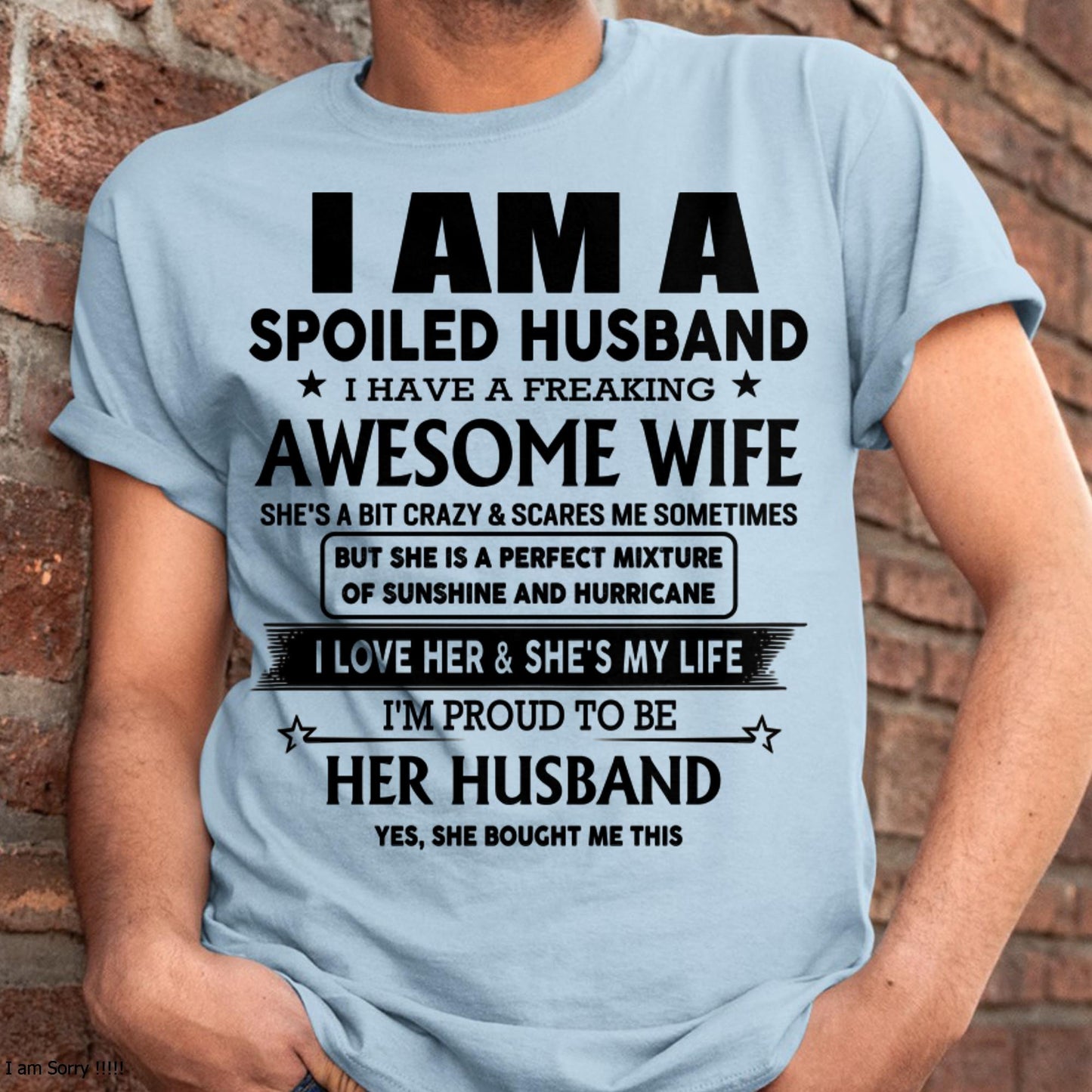 I Am A Spoiled Husband I Have A Freaking Awesome Wife - Gift For Husband From Wife - TLEE00 (SKU-HUS-TS-00)