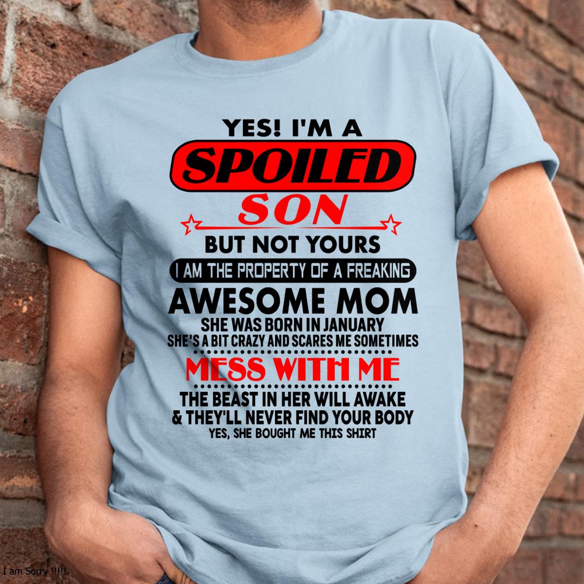 January - I am Spoiled Son - Gift For Son From Mom - TLEE01 - (SKU-T1206MS-01)