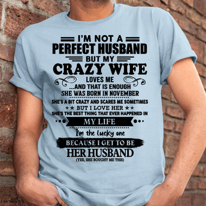 November - I Am Not A Perfect Husband But My Crazy Wife Love Me And That Is Enough - Gift For Husband From Wife - TLEE11 (SKU-QHUSBAND-11)