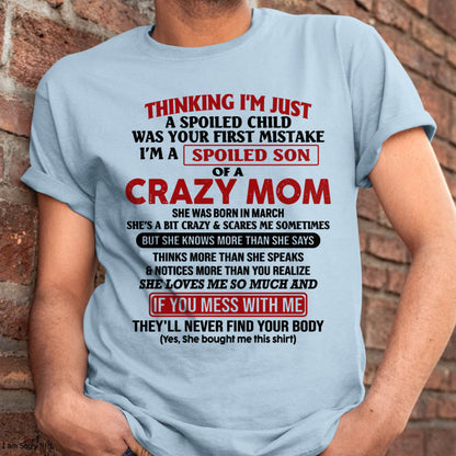 I Am Spoiled Son Of A Crazy Mom - Gift for Son From Mom - TLEE03 (SKUT-MS0608-03)