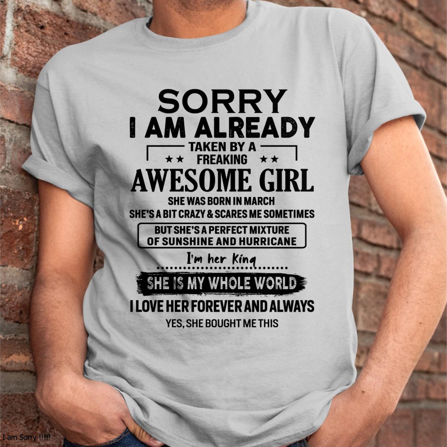 March - Sorry I Am Already Taken By A Freaking Awesome Girl - Gift For Husband From Wife - TLEE03 (SKU-TSRGIRL-03)