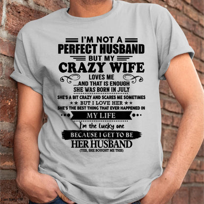 July - I Am Not A Perfect Husband But My Crazy Wife Love Me And That Is Enough - Gift For Husband From Wife - TLEE07 (SKU-QHUSBAND-07)