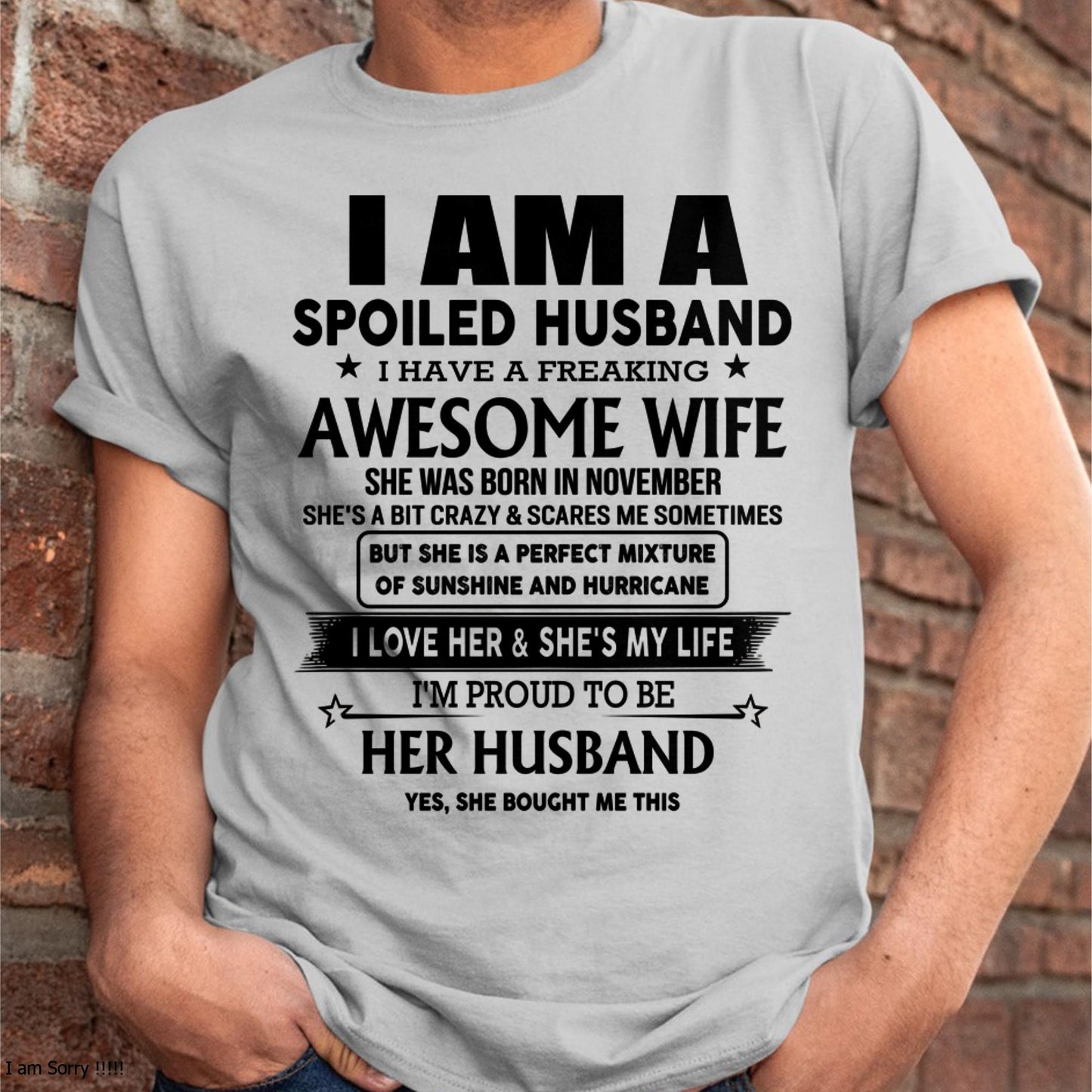 November - I Am A Spoiled Husband I Have A Freaking Awesome Wife - Gift For Husband From Wife - TLEE11 (SKU-HUS-TS-11)