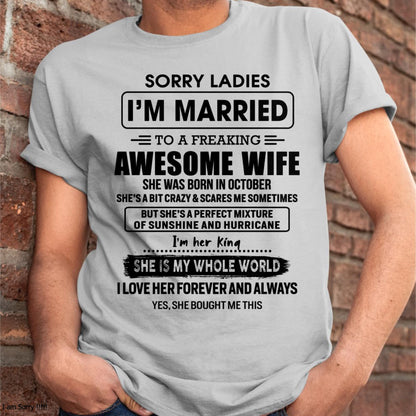 October - Sorry Ladies I Am Married To A Freaking Awesome Wife - Gift For Husband From Wife - TLEE10 (SKU-TWIFE-10)