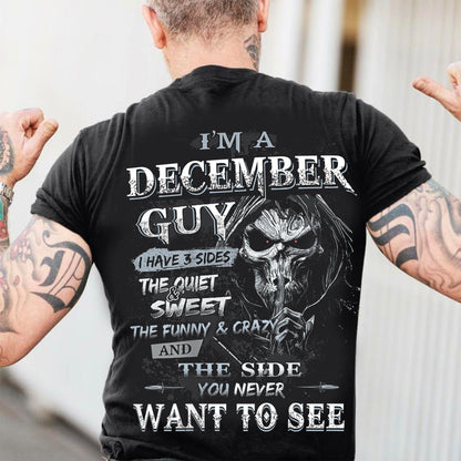 December - I'm An December Guy I Have 3 Sides The Quiet & The Funny & Crazy And The Side You Never Want To See - Gift For Man - TLEE12 (SKU07-60-12)