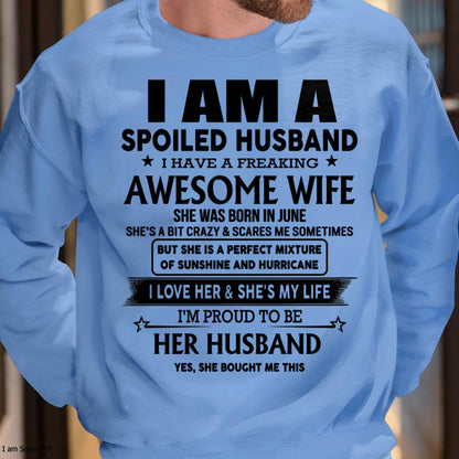 June - I Am A Spoiled Husband I Have A Freaking Awesome Wife - Gift For Husband From Wife - TLEE06 (SKU-HUS-TS-06)