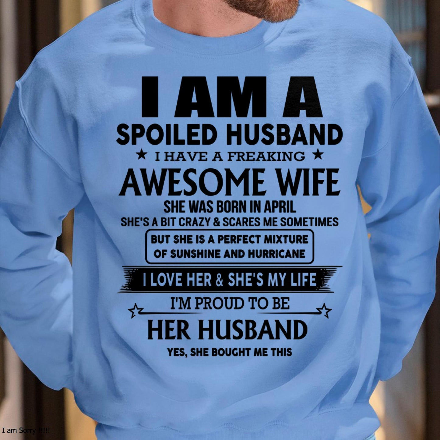 April - I Am A Spoiled Husband I Have A Freaking Awesome Wife - Gift For Husband From Wife - TLEE04 (SKU-HUS-TS-04)