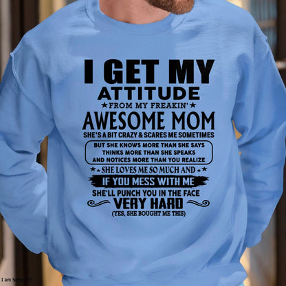 Thanks Mom - I GET MY ATTITUDE FROM MY FREAKIN' AWESOME MOM - Gift for Son and Daughter From Mom - TLEE00 (SKU-TMD-CU-00)