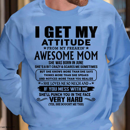 June - Thanks Mom - I GET MY ATTITUDE FROM MY FREAKIN' AWESOME MOM - Gift for Son and Daughter From Mom - TLEE06 (SKU-TMD-CU-06)