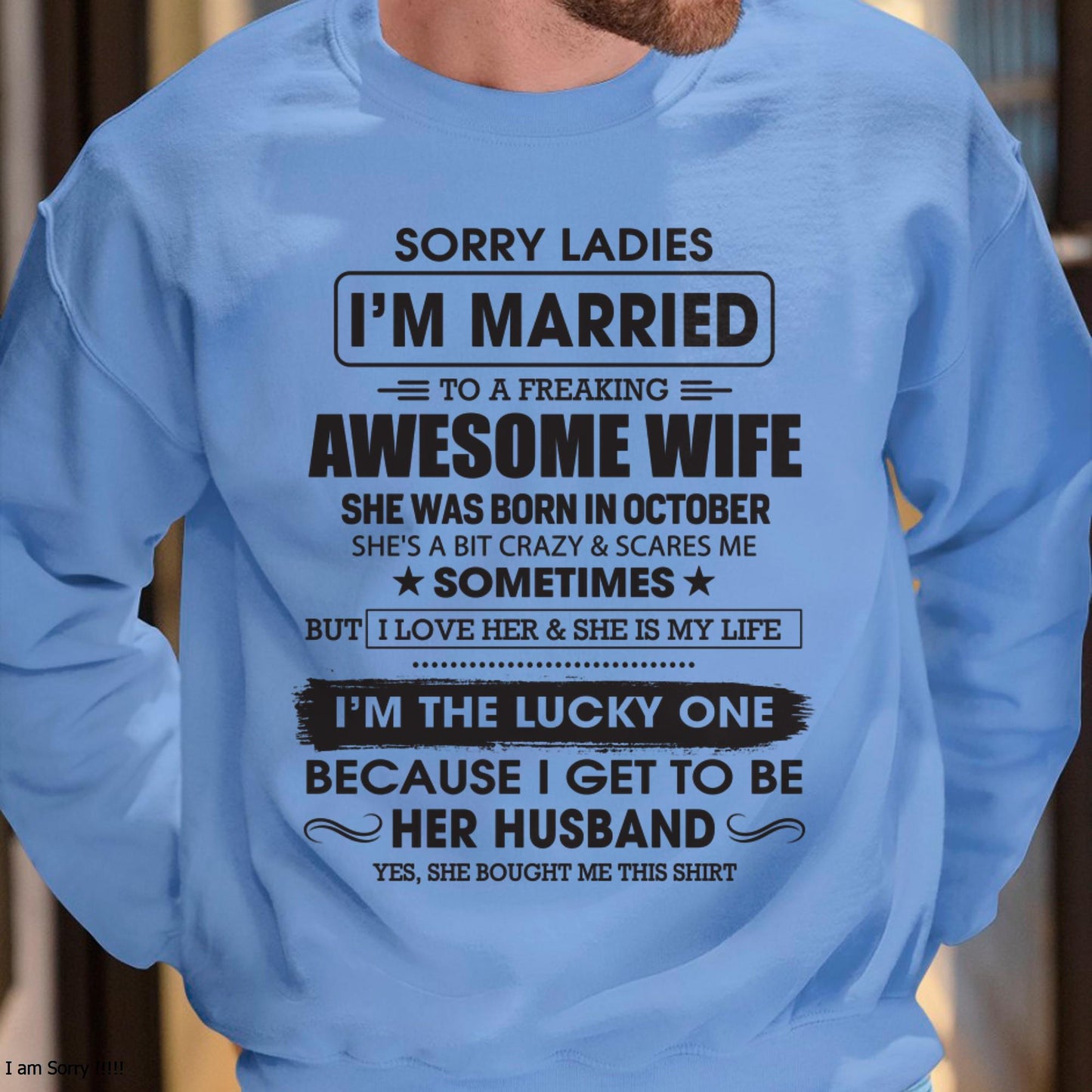 October - Sorry Ladies I'm Married To A Freaking Awesome Wife - Gift For Husband From Wife - TLEE10 (SKU06-45-10)