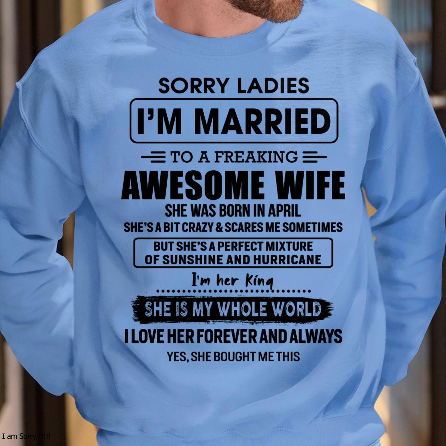 April - Sorry Ladies I Am Married To A Freaking Awesome Wife - Gift For Husband From Wife - TLEE04 (SKU-TWIFE-04)