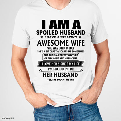 July - I Am A Spoiled Husband I Have A Freaking Awesome Wife - Gift For Husband From Wife - TLEE07 (SKU-HUS-TS-07)